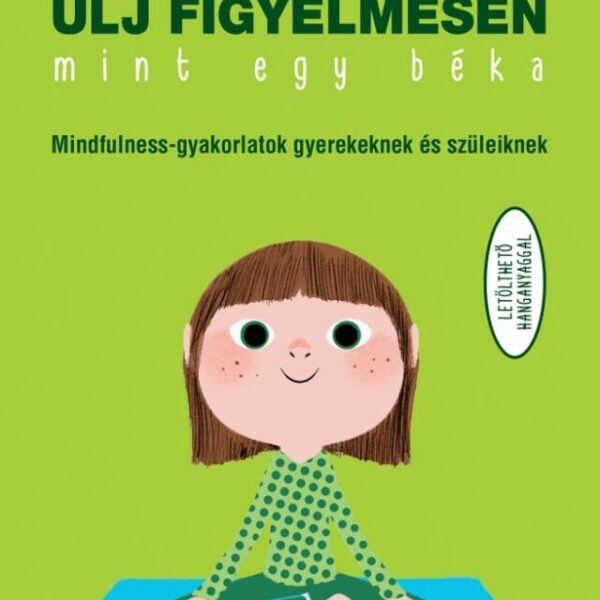 Ülj figyelmesen, mint egy béka!
