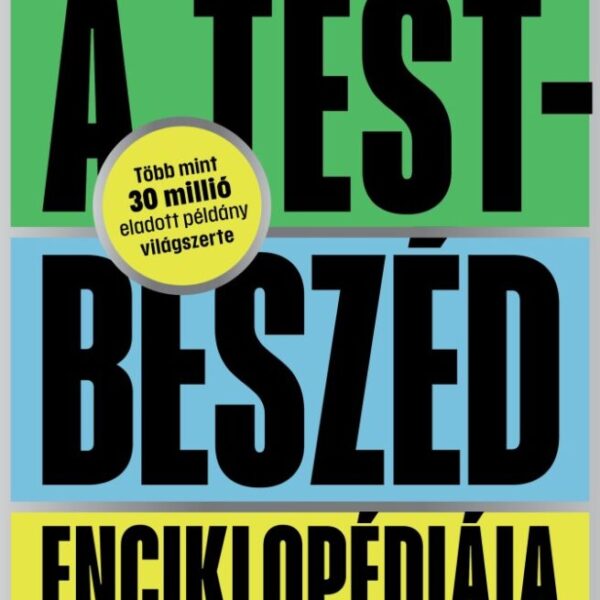 A testbeszéd enciklopédiája - Hogyan fejtsük meg az embereket a gesztusaik alapján?