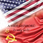 87216068_XKbFn3739sIO5qUNfGsLy7WFAuYQvPueunCnYXjx.jpg A Hidegháború és még 30 év