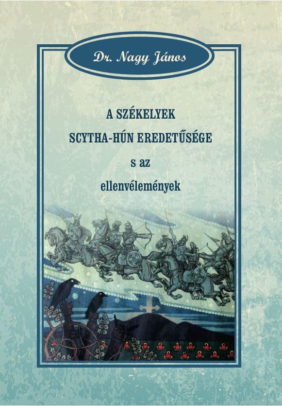 87216786_9786155797767.jpg A székelyek scytha-hún eredetűsége s az ellenvélemények