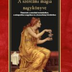 87216823_ALPlEhZbjuprmoJys88apZFLkcAkIu2ii3KxFyUK.jpg A szerelmi mágia nagykönyve