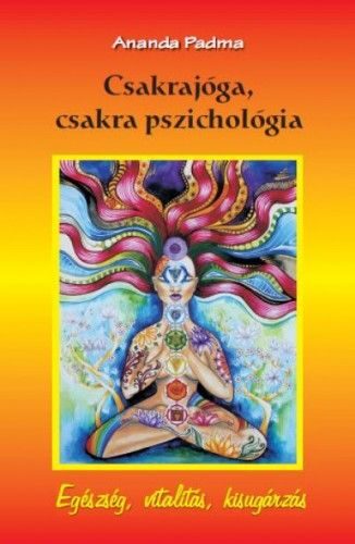 87219155_Csakraj25C325B3ga252C2520csakra2520pszichol25C325B3giaBelso2520egeszseg.jpg Csakrajóga, csakra pszichológia