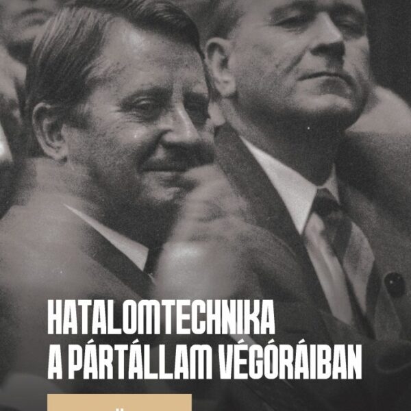 87220525_hatalomtechnika_a_partallam_vegoraiban.jpg Hatalomtechnika a pártállam végóráiban
