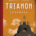 87302327_Ablonczy_Balazs_Trianon-legendak_2_kiadas__B1.jpg Trianon legendák