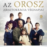 Az orosz arisztokrácia végnapjai
