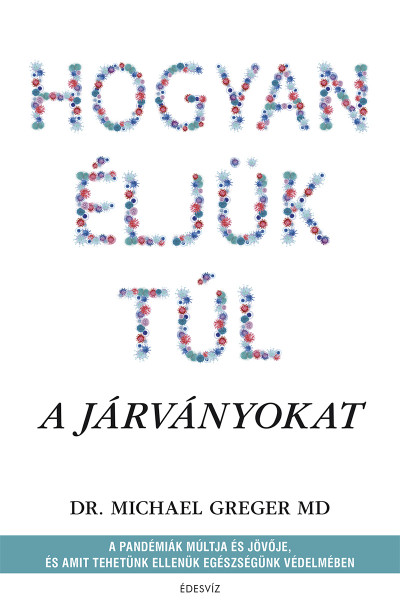87304662_hogyaneljuktul.png Hogyan éljük túl a járványokat - A pandémiák múltja és jövője, és amit tehetünk ellenük egészségünk védelmében