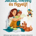 87304817_9789634865827.jpg Játssz, mesélj és figyelj!