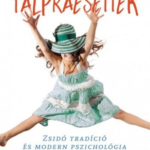 87306429_Talpraesettek.png Talpraesettek - Zsidó tradíció és modern pszichológia a gyereknevelésben