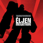 TRANSFORMERS: Éljen Megatron!