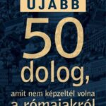 87306693_Ujabb_50_dolog.jpg Újabb 50 dolog, amit nem képzeltél volna a rómaiakról