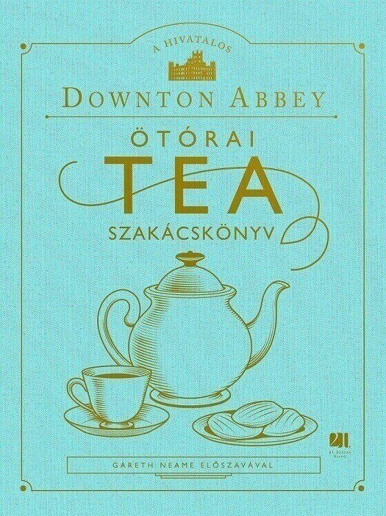 87307280_FNFhbFwCPPbgJE5Th05x4tbGQA1V5EeiraifDb5r.jpg A hivatalos Downton Abbey Ötórai Tea Szakácskönyv