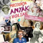 Micsoda anyák voltak! - Híres nők a gyerekszobában