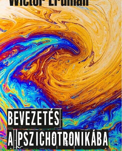 87352406_cmSKUO166TRIfLdQuvh5Y8slOWrsoDNLTdJa85Ww.jpg Bevezetés a pszichotronikába