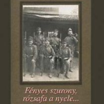 Fényes szurony, rózsafa a nyele…