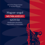 Magyar-angol munkahelyi szótár - Mindennapi munkához, tárgyaláshoz, levelezéshez