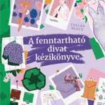 87403445_HxcTBfKUmhsrI1ZTli25pDtnKYC2QClfyrJqDfGG.png A fenntartható divat kézikönyve