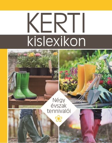 87405758_Kerti_kislexikon.jpg Kerti kislexikon: Négy évszak tennivalói
