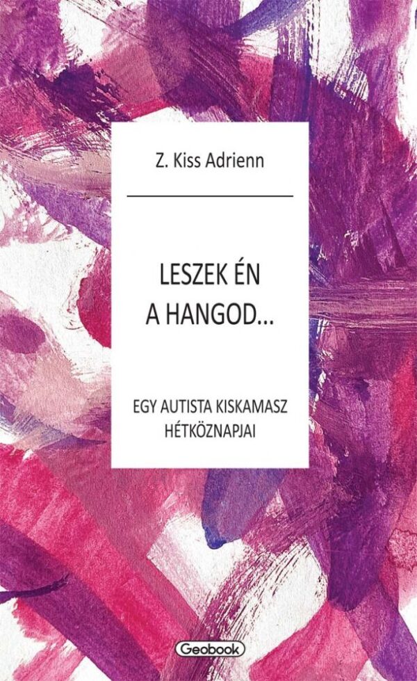 87406013_b1kis.jpg Leszek én a hangod - egy autista kiskamasz hétköznapjai