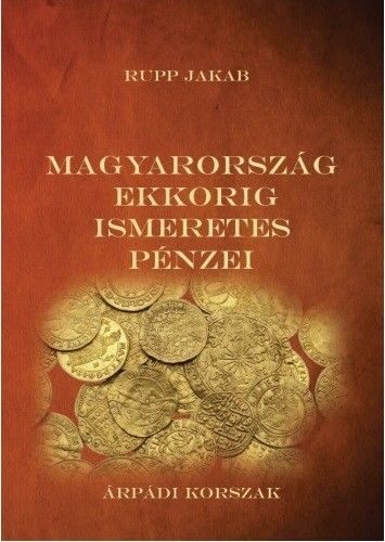 87406123_Magyarorszag_ekkorig_ismeretes_penzei_-_Arpadi_korszak.jpg Magyarország ekkorig ismeretes pénzei - Árpádi korszak