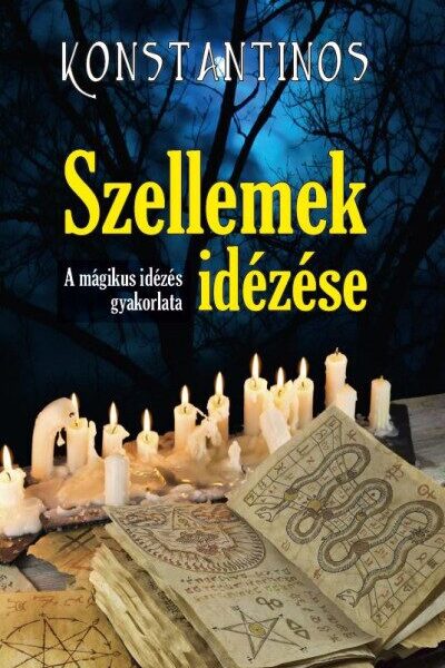 87407062_Szellemek_idezese.jpg Szellemek idézése - A mágikus idézés gyakorlata