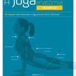 87409094_9789632914145.jpg A jógaanatómia kézikönyve