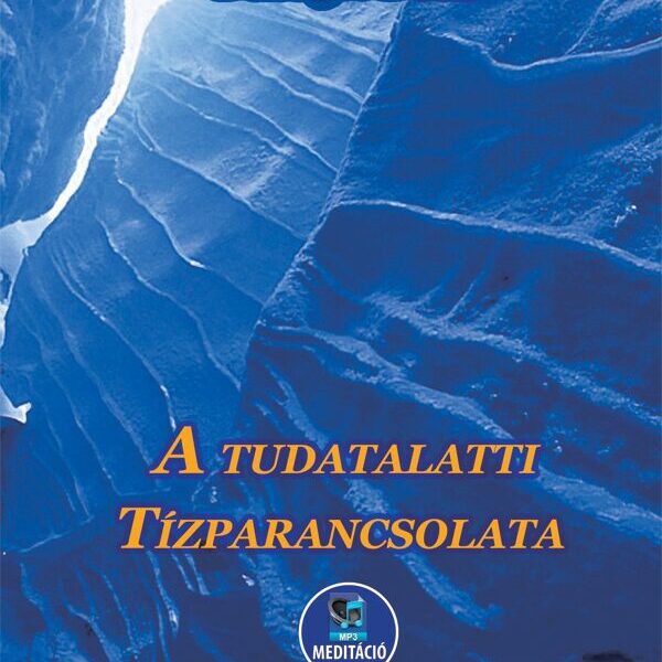 87411148_a_tudatalatti_borito_2019_600RGB.jpg A tudatalatti tízparancsolata