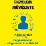 87411151_uGK2e53zmxT4BmPyTQDeEBUV0W7bK9qYvfPe8XoW.jpg A tudatos figyelem művészete
