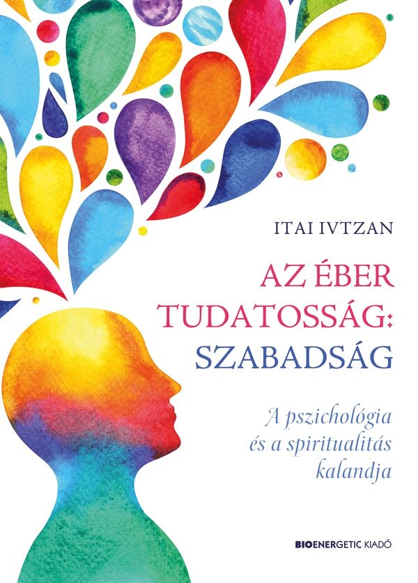 87412659_az_eber_tudatossag_szabadsag_borito_600RGB.jpg Az éber tudatosság: szabadság