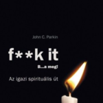 F** k It- B…a meg! - Az igazi spirituális út!