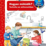 Hogyan működik? - Technika az otthonunkban - Mit? Miért? Hogyan? 14.