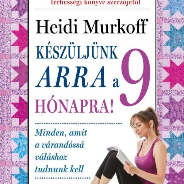 87421902_aZjBJZaaO5VfrpbV4SDXlHOSBYzEMd3XXcNys5h0.jpg Készüljünk arra a 9 hónapra!
