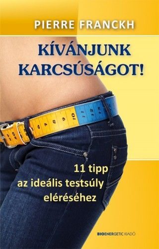 87422849_9789632911021.jpg Kívánjunk karcsúságot! - 11 tipp az ideális testsúly eléréséhez
