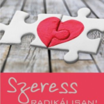 Szeress radikálisan!