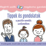 87545861_Tippek_es_gondolatok_-_a_pozitiv_neveles_szellemeben.png Tippek és gondolatok - a pozitív nevelés szellemében