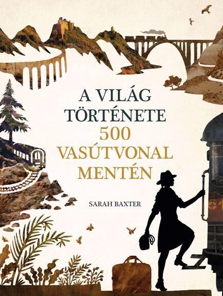87547776_A_VILAG_TORTENETE_500_VASUTVONAL_MENTEN.jpg A világ története 500 vasútvonal mentén