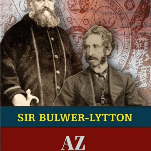93029025_hlybcbyqk7jekaxyt8x5kxzskqxrbfbzmz84yfsd_cover.jpg Sir Edward Bulwer-Lytton az okkultista