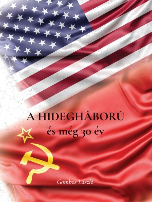 93069882_xkbfn3739sio5qunfgsly7wfauyqvpueuncnyxjx_cover.jpg A Hidegháború és még 30 év