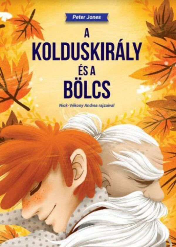 93070738_gej0k81wvhejv8gsgohpccmxjel9evwkpyxjakco_cover.jpg A Kolduskirály és a Bölcs