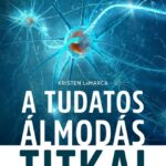 93079503_r4nwqardbuoizkvjixwegywachsmtsofw8n23plu_cover.jpg A tudatos álmodás titkai
