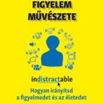 93080844_ugk2e53zmxt4bmpytqdeebuv0w7bk9qyvfpe8xow_cover.jpg A tudatos figyelem művészete