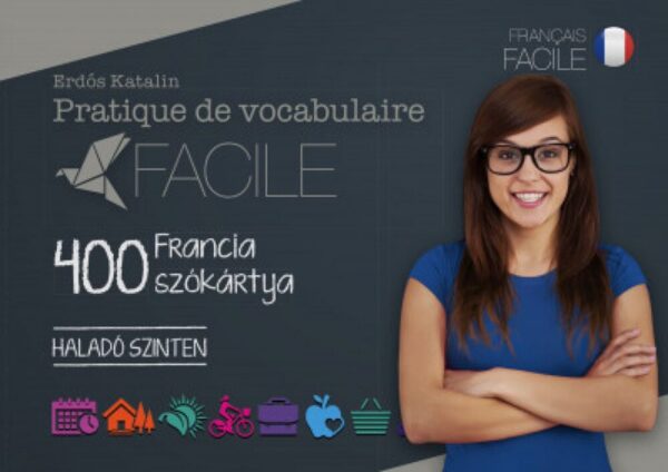 93082015_9789634994022_cover.jpg Pratique de vocabulaire Facile - 400 francia szókártya - Haladó szinten