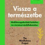 93082113_the_mindfulness_project_vissza_a_termeszetbe_b1_cover.jpg Vissza a természetbe
