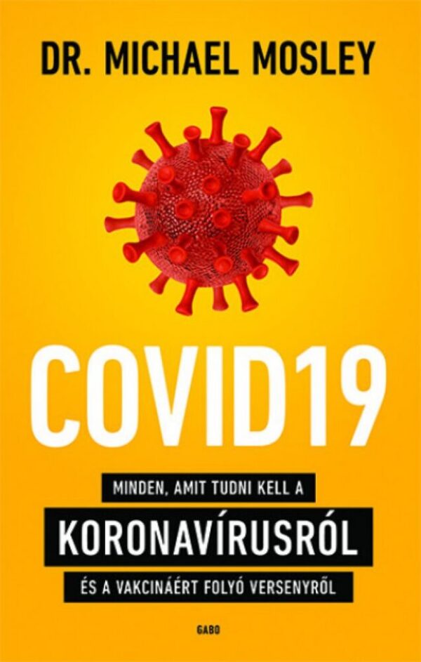93082612_9789634067856_cover.jpg COVID19 - Minden, amit tudni kell a koronavírusról és a vakcináért folyó versenyről