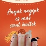 Anyák, nagyik és más szent őrültek