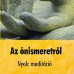 93093716_az-20-c3-b6nismeretr-c5-91l.jpg Az önismeretről - Nyolc meditáció
