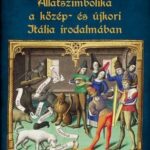 93093717_vigh-20eva_allatszimbolika.jpg Állatszimbolika a közép- és újkori Itália irodalmában