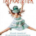 93093914_talpraesettek_cover.jpg Talpraesettek - Zsidó tradíció és modern pszichológia a gyereknevelésben
