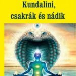93096583_kundalini_cover.jpg Kundalini, csakrák és nádik - A Kundalini kígyó felébresztése