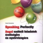 Speaking Perfectly - Angol szóbeli feladatok érettségire és nyelvvizsgára