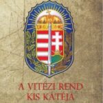 93098754_a_vitezi_rend_kis_kateja_cover.jpg A Vitézi Rend kis kátéja